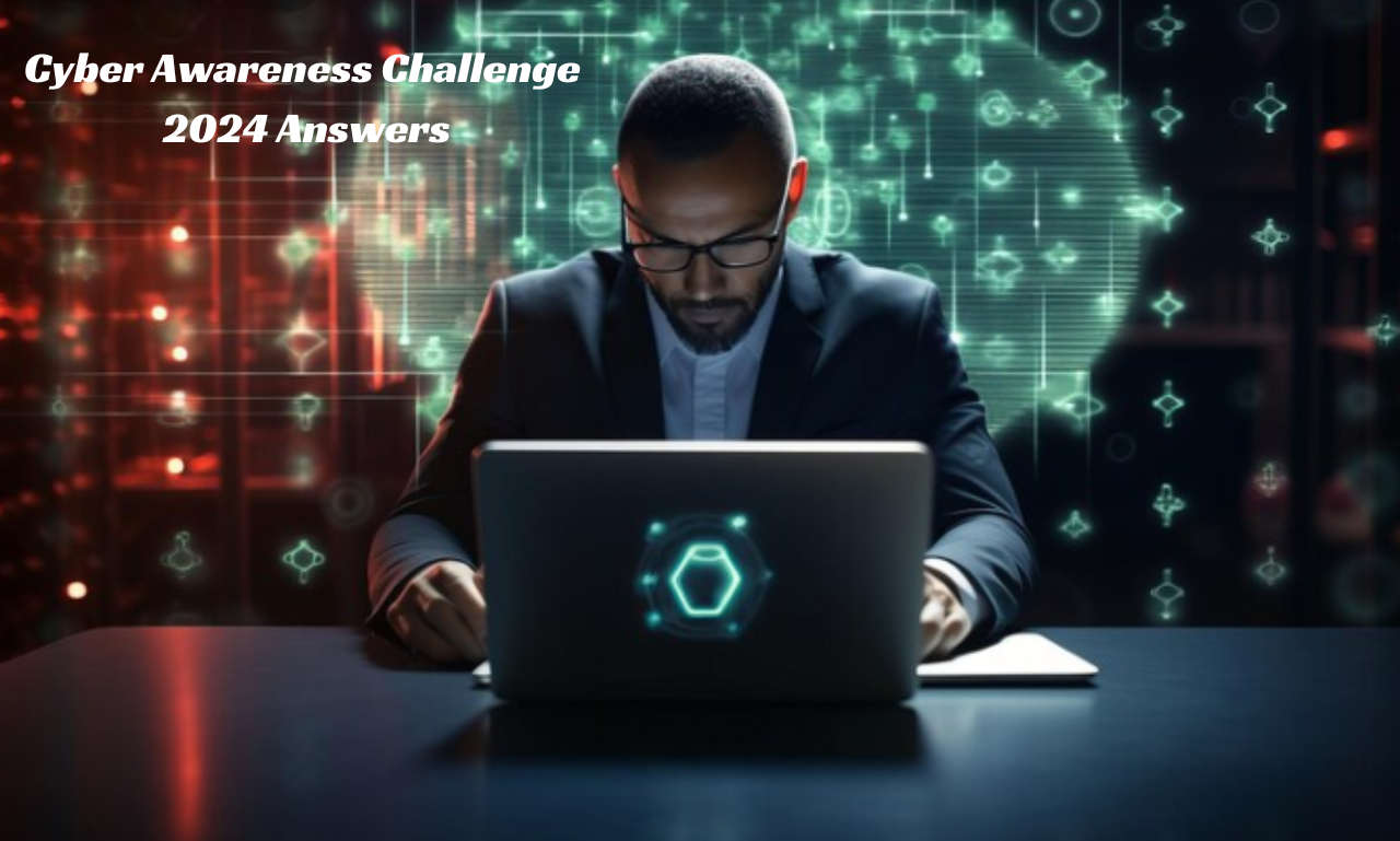 Cyber Awareness Challenge 2024 Answers